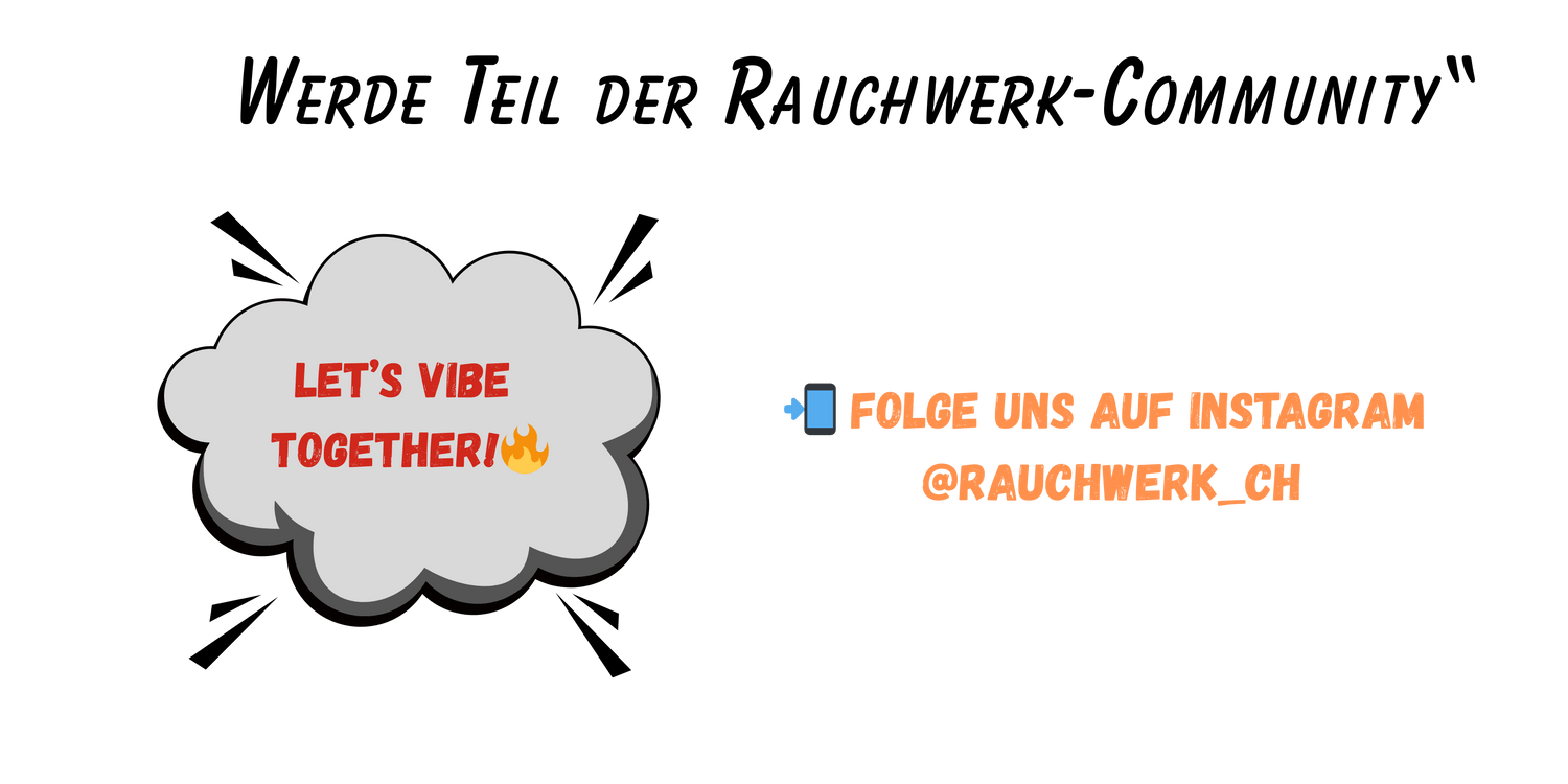 Werde Teil der Rauchwerk-Community – Let’s vibe together! - rauchwerk.ch