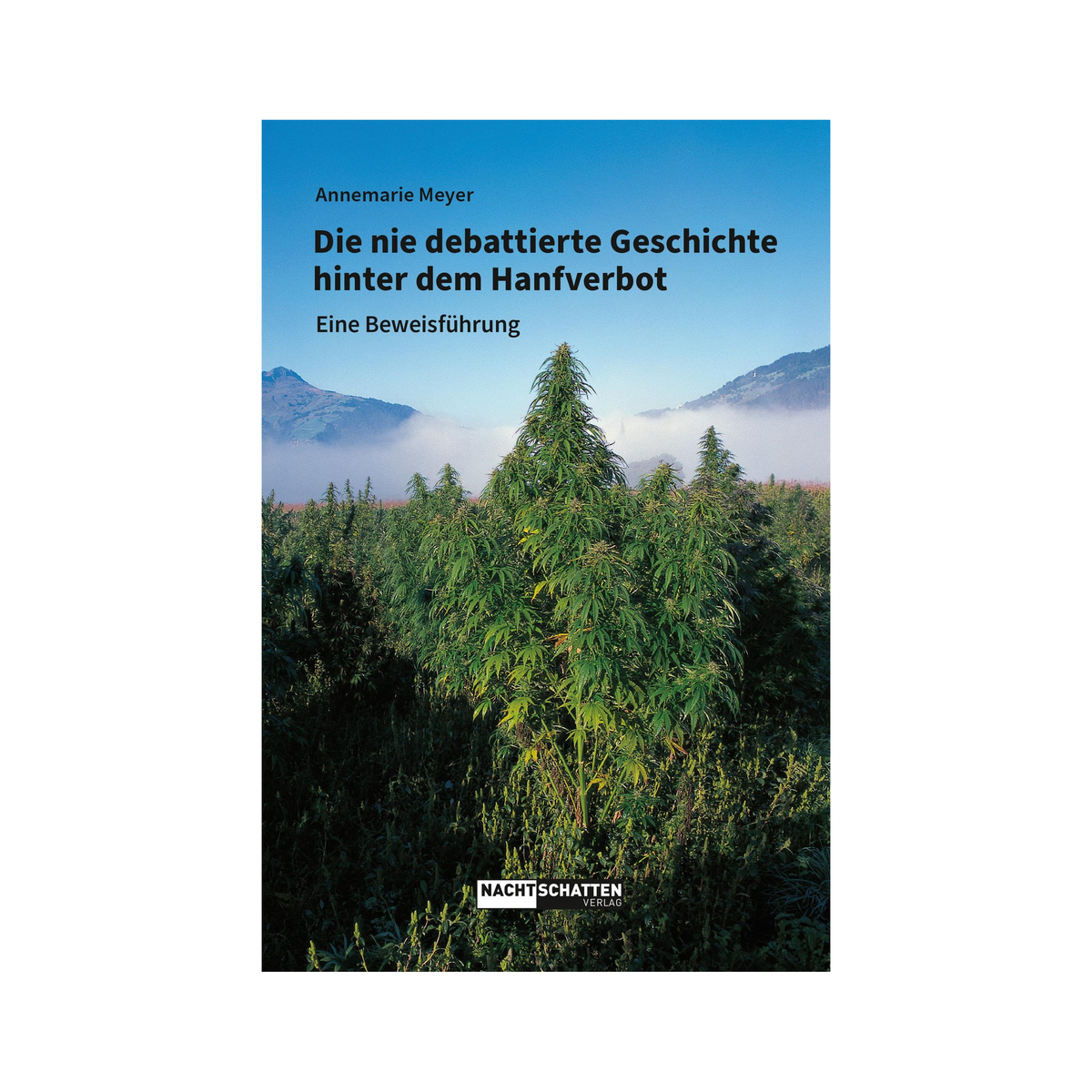 Die nie debattierte Geschichte hinter dem Hanfverbot – Buch von Annemarie Meyer (2023)