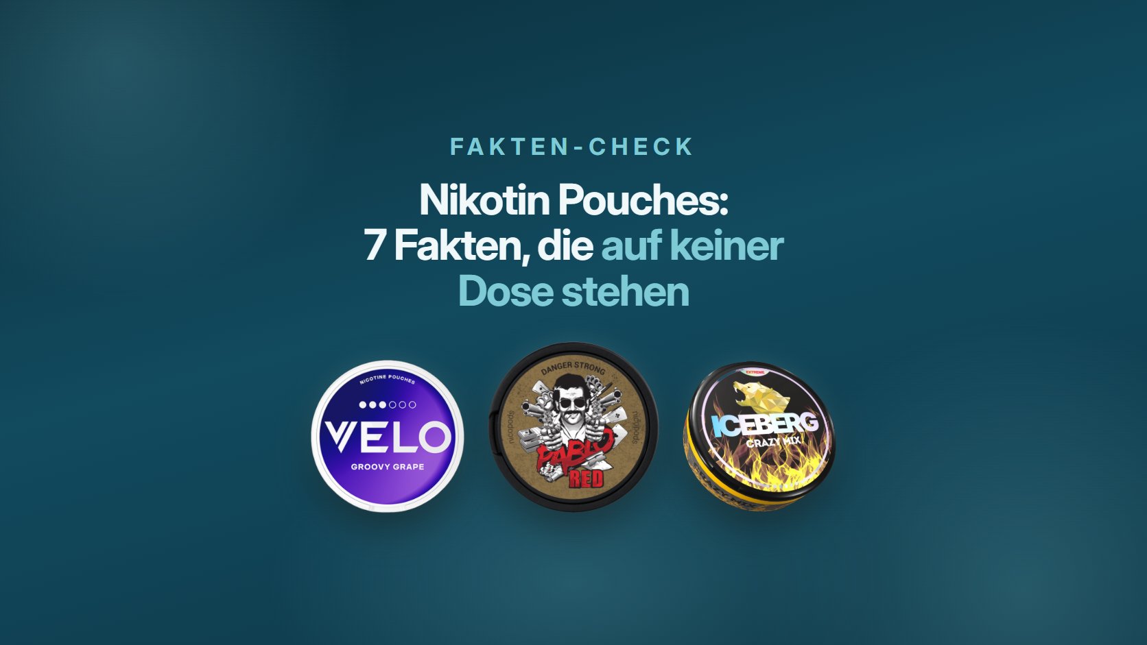 Nikotin Pouches Fakten Schweiz – VELO, Pablo und Iceberg Dosen bei Rauchwerk