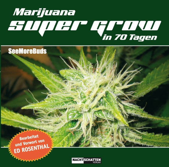 Marijuana Super Grow in 70 Tagen von SeeMoreBuds, Nachtschatten Verlag 2016